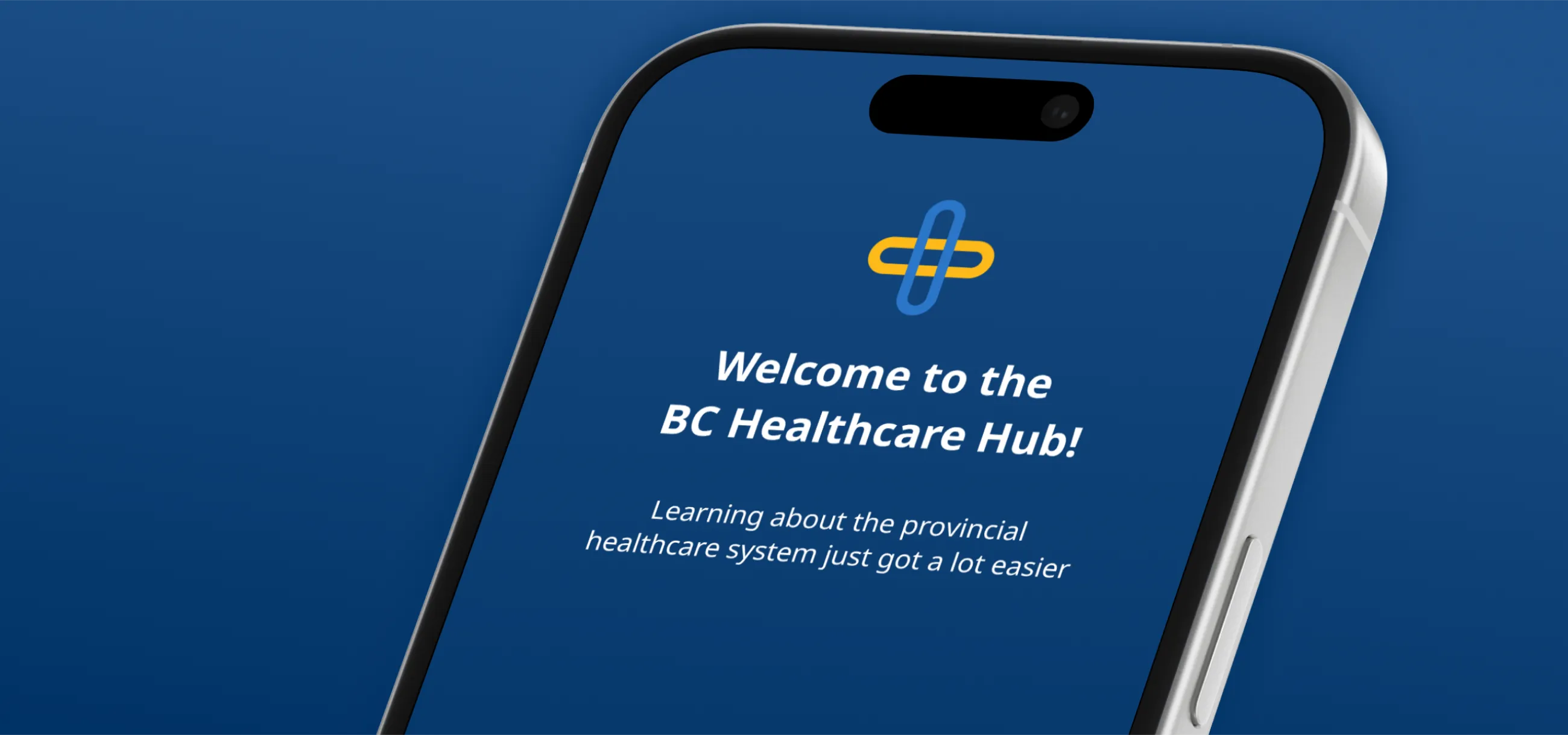 Render of homepage of app with on iPhone reading: Welcome to the BC Healthcare Hub! Learning about the provincial healthcare system just got a lot easier
